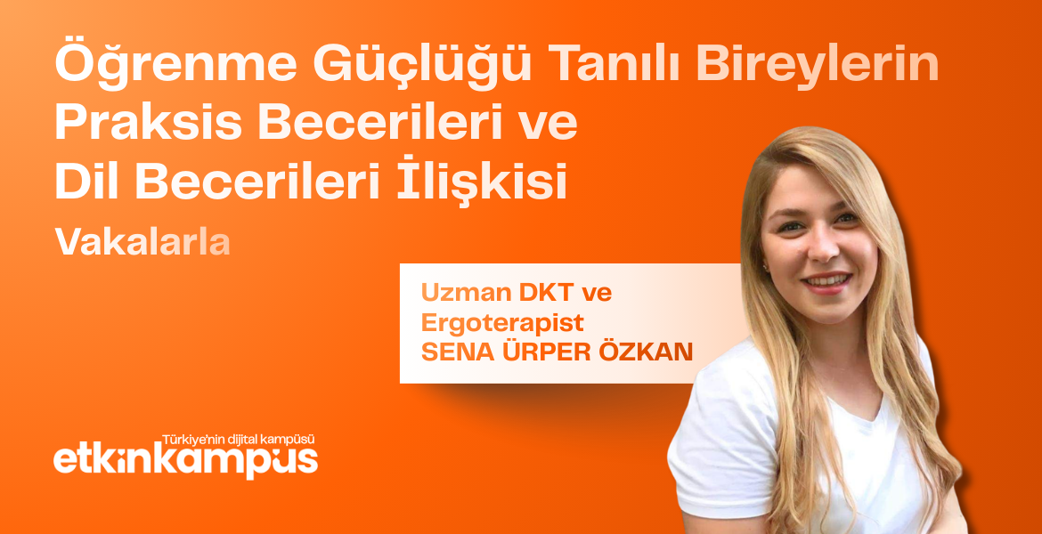 Öğrenme Güçlüğü Tanılı Bireylerin Praksis Becerileri ve Dil Becerileri İlişkisi